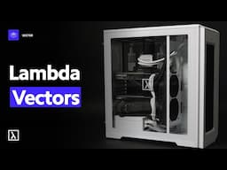 The Lambda Vector Line: GPU Desktops and Workstations