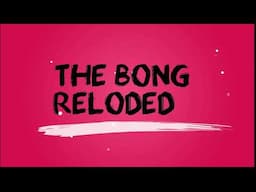 CHANNEL INTRO, THE BONG RELODED,TBR,