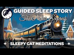 The Polar Express & Santa Claus - Magical Sleep Story for Christmas