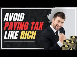 How the Wealthy Avoid Paying Taxes: You Won't Believe Their Secret!