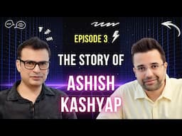 EP 3 - The Story of Ashish Kashyap, Founder, INDmoney | With Sandeep Maheshwari