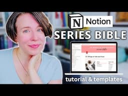 Create the Ultimate SERIES BIBLE w/ NOTION | Tutorial & FREE Templates (Notion for Writers 2.0)