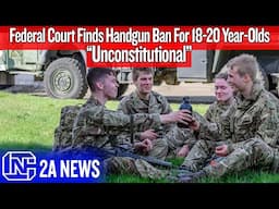 Federal Court Called 'Reckless' For Ruling Banning Handguns For 18-20 Year-Olds Is Unconstitutional