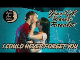 Your DIVINE MASCULINE Weekly Forecast "I COULD NEVER FORGET YOU" Tarot Reading