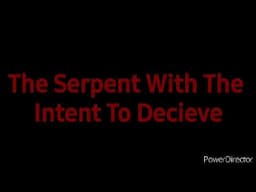 The Serpent With The Intent To Decieve