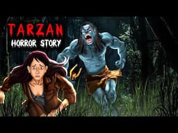 Tarzan - Horror Story | टार्ज़न | 2025 Most Horror Stories | Hindi Kahaniya | Stories in Hindi