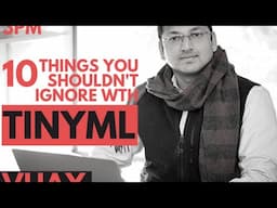 Keynote Lecture 8: 10 Things you shouldn´t ignore with TinyML by Harvard Professor Vijay Reddi