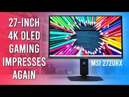 27-inch 4K QD-OLED is Still Great - MSI MPG 272URX Review