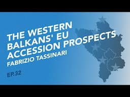 The Western Balkans' EU accession prospects - with Fabrizio Tassinari