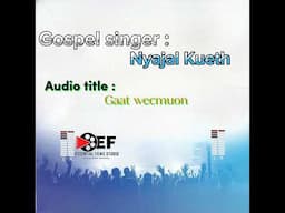 Gospel singer Nyajal Kueth: Gaat wecmuon mp3