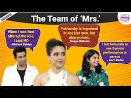 Sanya Malhotra, Nishant Dahiya & Arati Kadav on patriarchy & other things that 'Mrs.' stands for