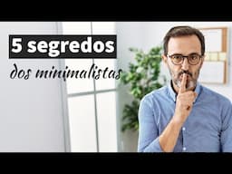 5 segredos dos minimalistas OU seriam os 5 superpoderes minimalistas?