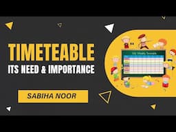 Timetable in School | Its Need and Importance | Sabiha Noor