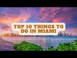 Best Things to Do in Miami - Discover Top Attractions and Hidden Gems