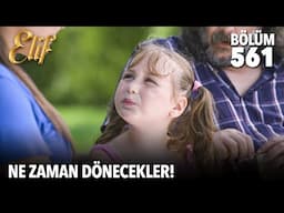 Beni Elif ablamın yanına götürün!  | Elif 561. Bölüm