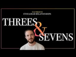 Enneagram Types 3 & 7 in a Relationship Explained