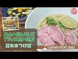 Tsukemen Recipe Series: Kombusui Tsukemen 昆布水つけ麺の作り方