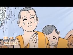 The Life of the Buddha|Ep24 | Nibbana