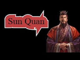 Who is the REAL Sun Quan (Part 2/3)