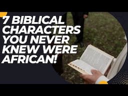 7 Biblical Characters You Never Knew Were African!