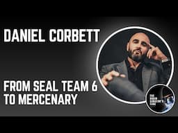 Daniel Corbett: From SEAL Team 6 to Mercenary