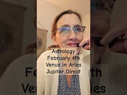 Astrology February 4th Venus in Aries, Jupiter Direct