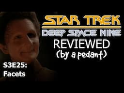 Deep Space Nine Reviewed! (by a pedant) S3E25: FACETS