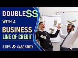 Using Business Line of Credit to Double Profits – 3 tips & Case Study