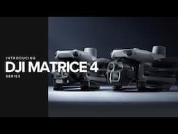 Introducing The DJI Matrice 4 Series