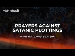 PRAYERS AGAINST SATANIC PLOTTINGS | MINISTER DAVID BOATENG  MIDNIGHT OIL PRAYERS | KFT CHURCH 2025