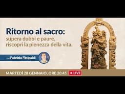 Ritorno al Sacro: supera dubbi e paure, riscopri la pienezza della vita - Fabrizio Fittipaldi