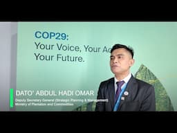 MPO COP29 series: Dato' Abdul Hadi speaks on Malaysia’s green future!