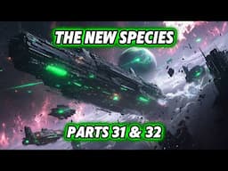 The New Species | Parts 31 & 32 | HFY | Best of HFY