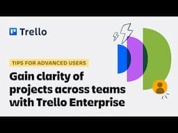 Gain clarity of projects across teams with Trello Enterprise