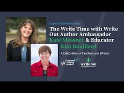 The Write Time with Write Out Author Ambassador Kate Messner and Educator Kim Douillard