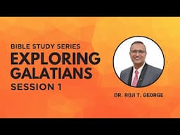 🔴 LIVE Bible Study Series | Exploring Galatians | Session 1 | Dr. Roji T. George