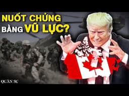 Liệu Trump có thể chiếm Canada hay không?