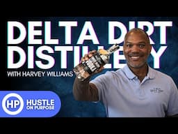 How Delta Dirt Distillery Reinvented Vodka w/ Harvey Williams | Hustle On Purpose Ep. 43