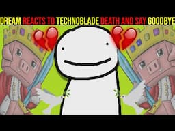 Dream REACTS to Technoblade DEATH and say goodbye (emotional) R.I.P Technoblade❤️