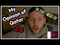 My OPINION OF QATAR 2.0 - The valid points I missed out!