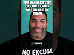 PREMEDS: Stop Making Excuses – It’s Time to Work for Your Doctor Dream!