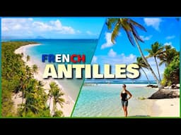 FRENCH ANTILLES: The Ultimate TRAVEL Guide to Guadeloupe, Saint Martin, St Barts & Martinique