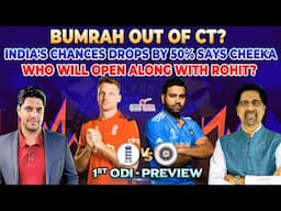 Bumrah Out of CT? | India's Chances Drops by 50% Says Cheeka | Who will Open along with Rohit? |