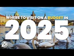 WHERE TO VISIT ON A BUDGET IN 2025