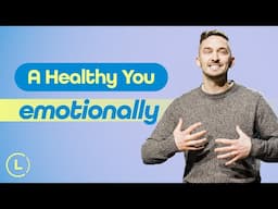 A Healthy you - Emotionally | Life Center Church