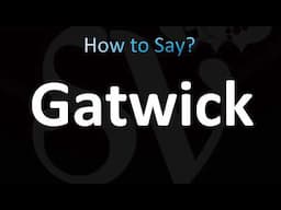 How to Pronounce London 'Gatwick' Airport (CORRECTLY!)