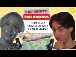 Friends No More After Travelling To Bali? | Yap What? EP2