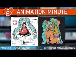 The Animation Minute: Weekly News! Jobs! Demo Reels and more! (August 19 - August 25, 2024)