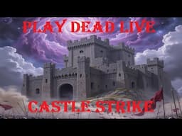 Play Dead Live - Castle Strike Week 1