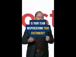 Is Your Team Misperceiving Your Customers?